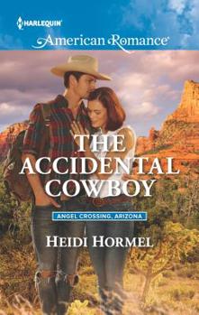 The Accidental Cowboy (Angel Crossing, Arizona #3) - Book #3 of the Angel Crossing, Arizona