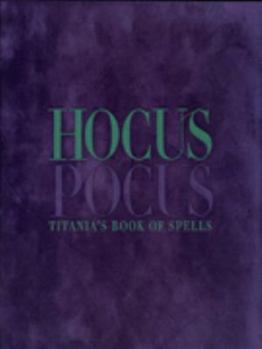 Hardcover Hocus Pocus: Titania's Book of Spells Book