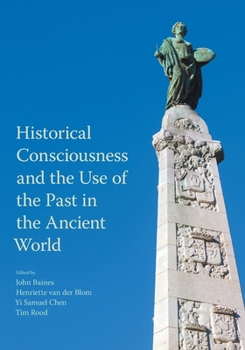 Paperback Historical Consciousness and the Use of the Past in the Ancient World Book