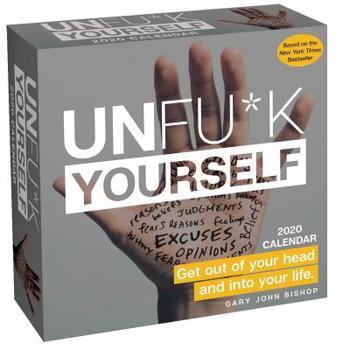 Calendar Unfu*k Yourself 2020 Day-To-Day Calendar: Get Out of Your Head and Into Your Life Book