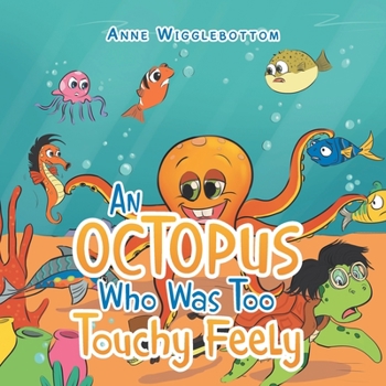 Paperback An Octopus Who Was Too Touchy Feely Book