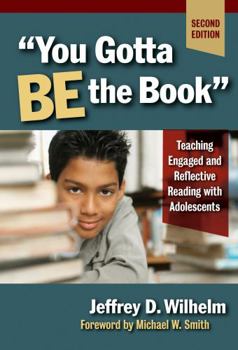 Paperback You Gotta BE the Book: Teaching Engaged and Reflective Reading with Adolescents Book