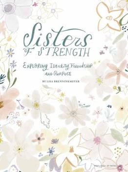 Hardcover Sisters of Strength: Exploring Identity, Friendship, and Purpose Book