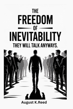 Paperback The Freedom of Inevitability: They Will Talk Anyways Book