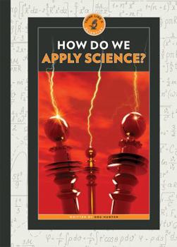 How Do We Apply Science? - Book  of the Think Like a Scientist