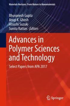 Hardcover Advances in Polymer Sciences and Technology: Select Papers from APA 2017 Book