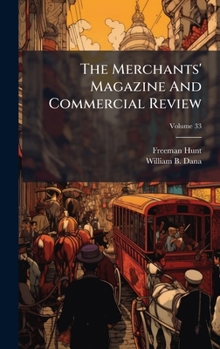 Hardcover The Merchants' Magazine And Commercial Review Book
