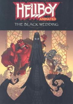 Hellboy Animated Volume 1: The Black Wedding (Hellboy Animated (Graphic Novels)) - Book #1 of the Hellboy Animated