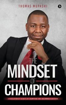 Paperback The Mindset of Champions: A Revelation of Secrets of Champions and Uncommon Achievers Book