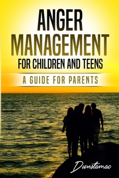 Paperback Anger Management for Children and Teens: A guide for parents Book