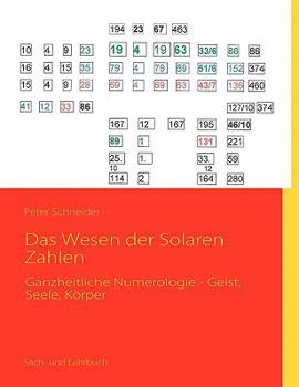 Paperback Das Wesen der Solaren Zahlen: Ganzheitliche Numerologie - Geist, Seele, Körper [German] Book