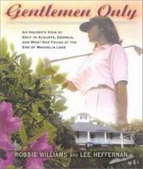 Hardcover Gentlemen Only: A Woman's View of Golf in Augusta, Georgia, and What She Found at the End of Magnolia Lane Book