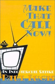 Paperback Make That Call Now!: An Infomercial Satire Book