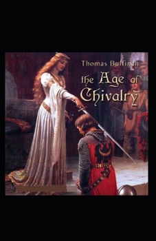 Paperback The Age of Chivalry: illustrated edition Book
