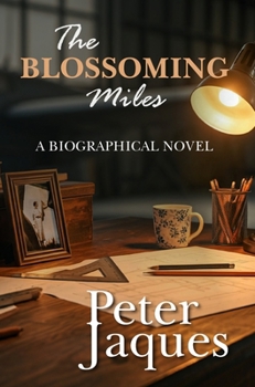 The Blossoming Miles: A Biographical Novel