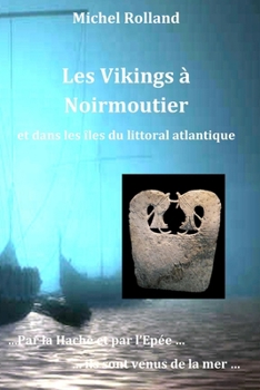 les Vikings à Noirmoutier et dans les îles atlantiques (L’Héritage des Vikings en Vendée et Pays de Retz) (French Edition)