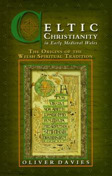 Paperback Celtic Christianity in Early Medieval Wales: The Origins of the Welsh Spiritual Tradition Book