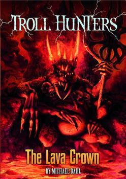 The Lava Crown - Book #3 of the Troll Hunters