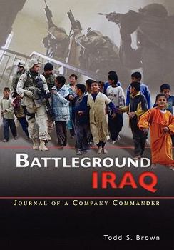 Battleground Iraq: Journal of a Company Commander: Journal of a Company Commander
