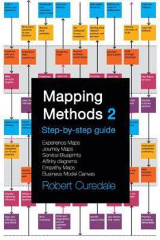 Paperback Mapping Methods 2: Step-by-step guide Experience Maps Journey Maps Service Blueprints Affinity Diagrams Empathy Maps Business Model Canva Book