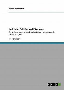 Paperback Kurt Hahn Politiker und Pädagoge: Darstellung unter besonderer Berücksichtigung aktueller Entwicklungen [German] Book