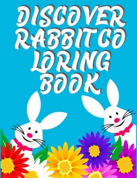 Discover Rabbit Coloring Book: Interesting And Discover This Unique rabbit Collection Of 50+ Coloring Pages Ever