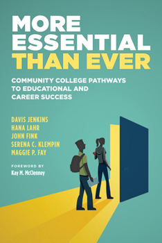 Paperback More Essential Than Ever: Community College Pathways to Educational and Career Success Book