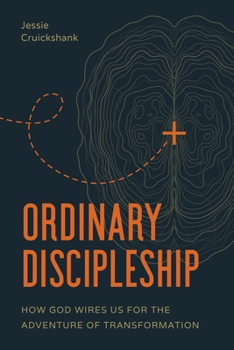 Paperback Ordinary Discipleship: How God Wires Us for the Adventure of Transformation Book