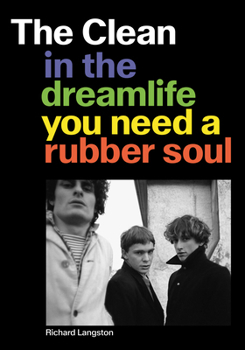 Paperback The Clean: In the Dreamlife You Need a Rubber Soul Book