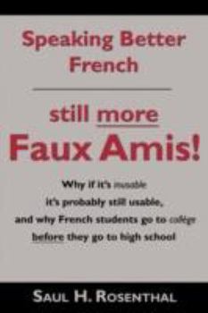 Paperback Speaking Better French: Still More Faux Amis Book