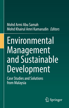 Hardcover Environmental Management and Sustainable Development: Case Studies and Solutions from Malaysia Book