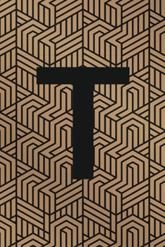 T: Monogram Initial "T" for Man, Woman / Medium Size Notebook with Lined Interior, Page Number and Daily Entry Ideal for Taking Notes, Journal, Diary, ... Projects and Appointments (Modern Monograms)