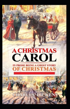 Paperback A Christmas Carol in Prose; Being a Ghost Story of Christmas: a: Illustrated Edition Book