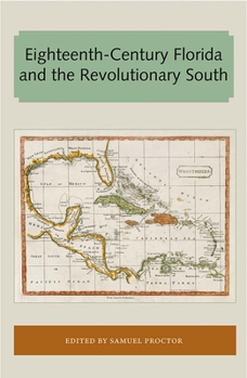 Paperback Eighteenth-Century Florida and the Revolutionary South Book