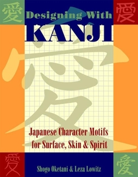 Paperback Designing with Kanji: Japanese Character Motifs for Surface, Skin & Spirit Book