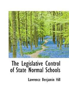 Paperback The Legislative Control of State Normal Schools [Large Print] Book