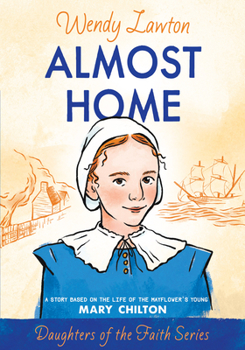 Paperback Almost Home: A Story Based on the Life of the Mayflower's Young Mary Chilton Book