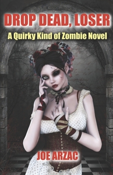 Paperback Drop Dead, Loser: A Quirky Kind of Zombie Novel Book