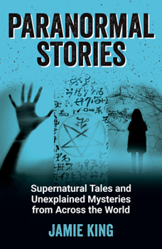 Paperback Paranormal Stories: Supernatural Tales and Unexplained Mysteries from Across the World Book