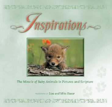 Inspirations: The Miracle of Baby Animals in Pictures and Scripture