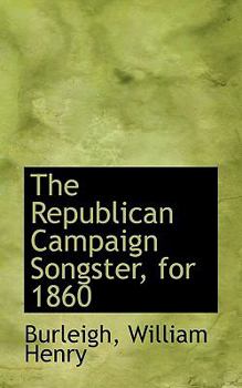 Paperback The Republican Campaign Songster, for 1860 Book