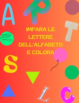 Paperback Impara Le Lettere Dell'alfabeto E Colora [Italian] Book