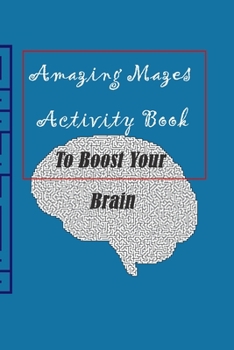 Paperback Amazing Mazes activity book to boost your Brain Book