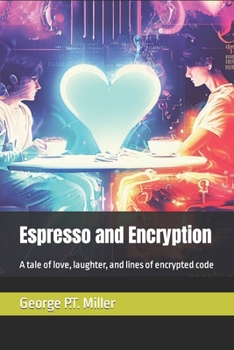 Paperback Espresso and Encryption: A tale of love, laughter, and lines of encrypted code Book