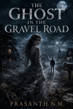 The Ghost in the Gravel Road: He’s the town legend. She’s the girl who dares him