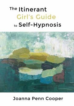 Paperback The Itinerant Girl's Guide to Self-Hypnosis Book