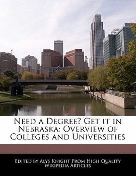 Paperback Need a Degree? Get It in Nebraska: Overview of Colleges and Universities Book