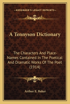 Paperback A Tennyson Dictionary: The Characters And Place-Names Contained In The Poetical And Dramatic Works Of The Poet (1914) Book