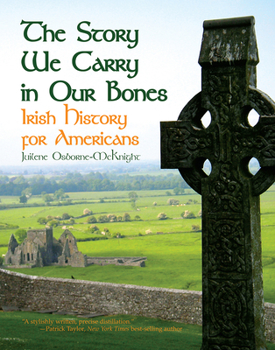 Paperback The Story We Carry in Our Bones: Irish History for Americans Book