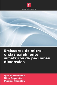Emissores de micro-ondas axialmente simétricos de pequenas dimensões (Portuguese Edition)